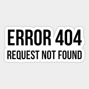 Error 404 Request Not Found - ver 1 black text Sticker